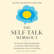 The Self-Talk Workout by  Rachel Goldsmith Turow PhD audiobook