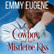 A Cowboy and his Mistletoe Kiss by  Emmy Eugene audiobook