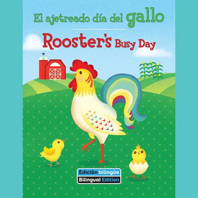 El ajetreado día del gallo / Rooster's Busy Day by Erin Rose Grobarek audiobook
