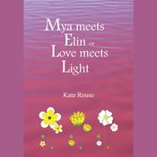 Mya meets Elin or Love meets Light by  Kate Rouse audiobook