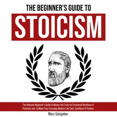 The Beginner's Guide to Stoicism by Marc Salzgeber audiobook
