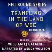 Trampling in the Land of Woe by  William LJ Galaini audiobook