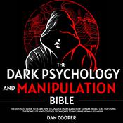 The Dark Psychology And Manipulation Bible by  Dan Cooper audiobook