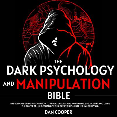 The Dark Psychology And Manipulation Bible by Dan Cooper audiobook
