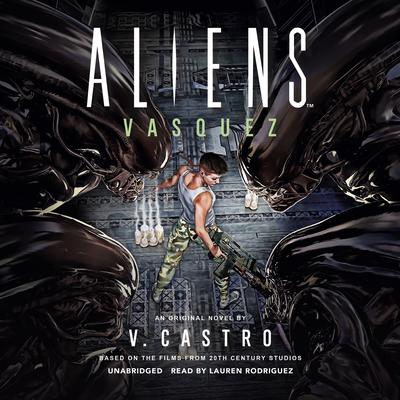 Aliens: Vasquez by V. Castro audiobook