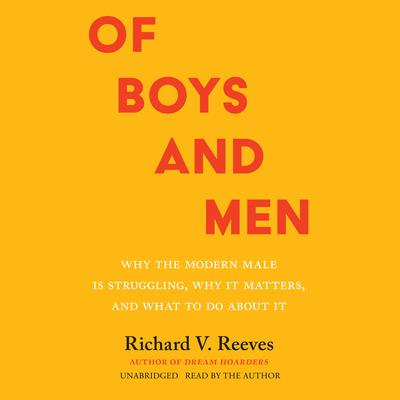 Of Boys and Men by Richard V. Reeves audiobook