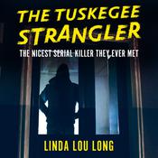 The Tuskegee Strangler by  Linda Lou Long audiobook