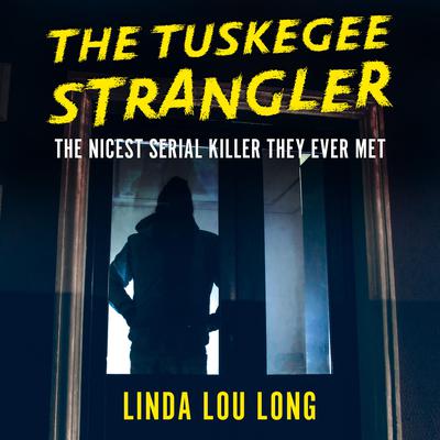 The Tuskegee Strangler by Linda Lou Long audiobook