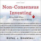 Non-Consensus Investing by  Rupal J. Bhansali audiobook