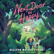Next Door to Happy by  Allison Weiser Strout audiobook