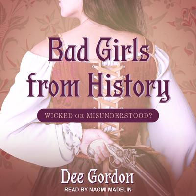 Bad Girls from History by Dee Gordon audiobook