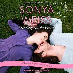 Stealing the Bachelor by Sonya Weiss audiobook