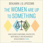 The Women Are Up to Something by  Benjamin J.B. Lipscomb audiobook