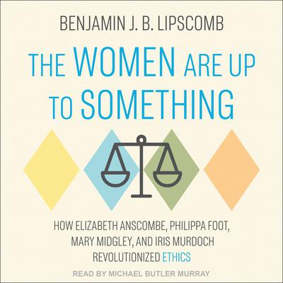 The Women Are Up to Something by Benjamin J.B. Lipscomb audiobook