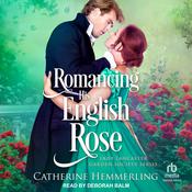 Romancing His English Rose by  Catherine Hemmerling audiobook