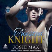 Twisted Knight by  Josie Max audiobook