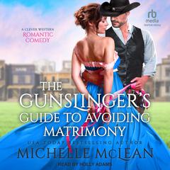 The Gunslinger’s Guide to Avoiding Matrimony by Michelle McLean audiobook