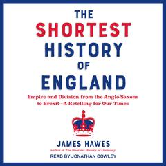 The Shortest History of England by James Hawes audiobook