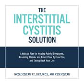 The Interstitial Cystitis Solution by  Nicole Cozean audiobook