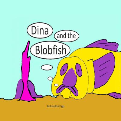 Dina and the Blobfish by Grandma Higgs audiobook