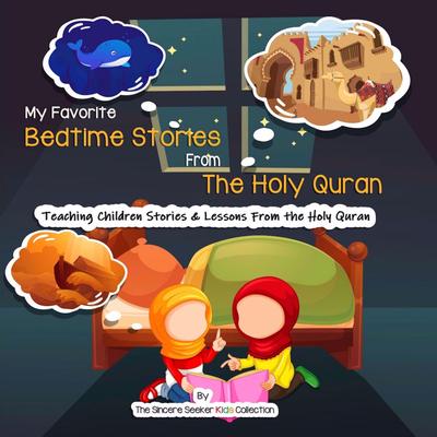 My Favorite Bedtime Stories from The Holy Quran by The Sincere Seeker Kids Collection audiobook