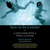 How to Be a Sister by  Eileen Garvin audiobook
