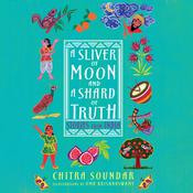 A Sliver of Moon and a Shard of Truth by  Chitra Soundar audiobook