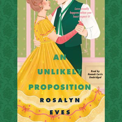 An Unlikely Proposition by Rosalyn Eves audiobook