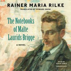 The Notebooks of Malte Laurids Brigge by Rainer Maria Rilke audiobook