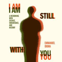 I Am Still With You by Emmanuel Iduma audiobook