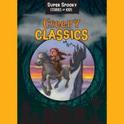 Creepy Classics by  Sequoia Kids Media audiobook