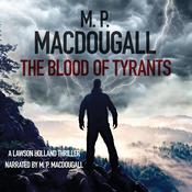 The Blood of Tyrants by  M. P. MacDougall audiobook