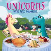 Unicorns Have Bad Manners by  Rachel Halpern audiobook