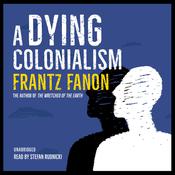 A Dying Colonialism by  Frantz Fanon audiobook