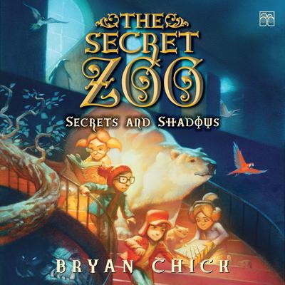 The Secret Zoo: Secrets and Shadows by Bryan Chick audiobook