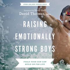 Raising Emotionally Strong Boys by David Thomas, LMSW audiobook