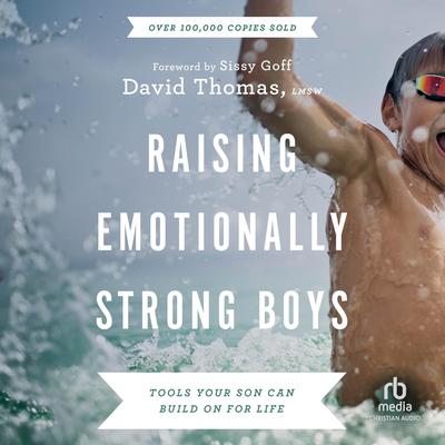 Raising Emotionally Strong Boys by David Thomas, LMSW audiobook