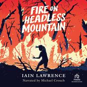 Fire on Headless Mountain by  Iain Lawrence audiobook