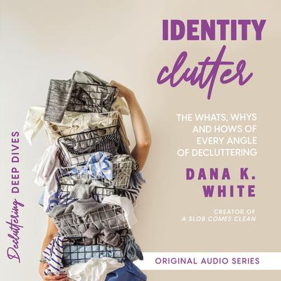 Identity Clutter by Dana K. White audiobook