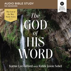 The God of His Word: Audio Bible Studies by Kathie Lee Gifford audiobook