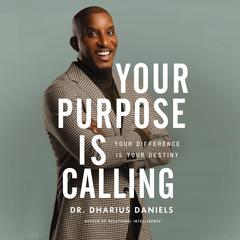 Your Purpose Is Calling by Dharius Daniels audiobook