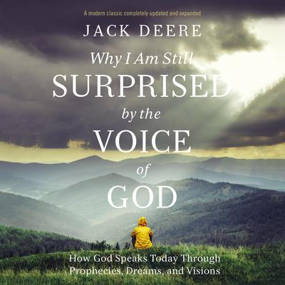 Why I Am Still Surprised by the Voice of God by Jack Deere audiobook