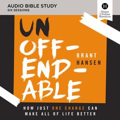 Unoffendable: Audio Bible Studies by Brant Hansen audiobook