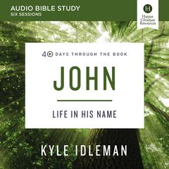 John: Audio Bible Studies by Kyle Idleman audiobook
