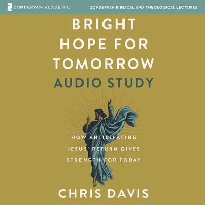 Bright Hope for Tomorrow Audio Study by Chris Davis audiobook