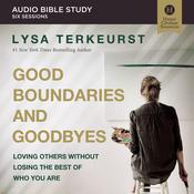 Good Boundaries and Goodbyes: Audio Bible Studies by  Lysa TerKeurst audiobook