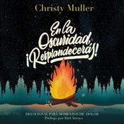 En la oscuridad, ¡Resplandecerás! by  Christy Muller audiobook