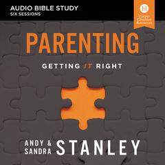 Parenting: Audio Bible Studies by Andy Stanley audiobook