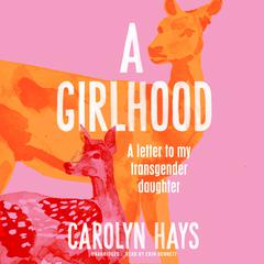 A Girlhood by Carolyn Hays audiobook