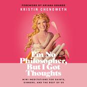 I'm No Philosopher, But I Got Thoughts by  Kristin Chenoweth audiobook